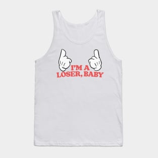 I'm A Loser, Baby Tank Top